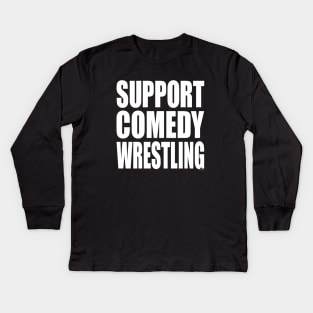 Support Comedy Wrestling Kids Long Sleeve T-Shirt